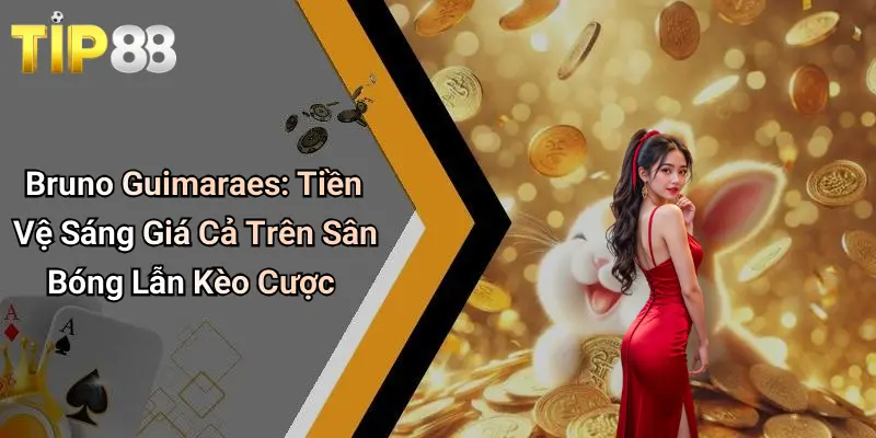 Bruno Guimaraes: Tiền Vệ Sáng Giá Cả Trên Sân Bóng Lẫn Kèo Cược