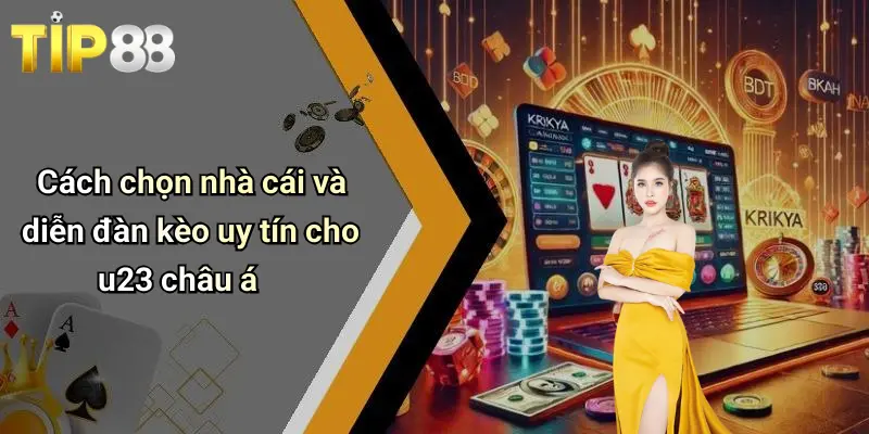 Kèo U23 Châu Á: Phân Tích Xu Hướng, Kinh Nghiệm Và Chọn Kèo Với Tip88 4 Cách chọn nhà cái và diễn đàn kèo uy tín cho u23 châu á