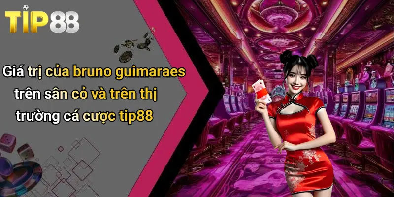 Bruno Guimaraes: Tiền Vệ Sáng Giá Cả Trên Sân Bóng Lẫn Kèo Cược 2 Giá trị của bruno guimaraes trên sân cỏ và trên thị trường cá cược tip88