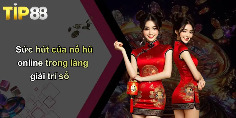 Sức hút của nổ hũ online trong làng giải trí số