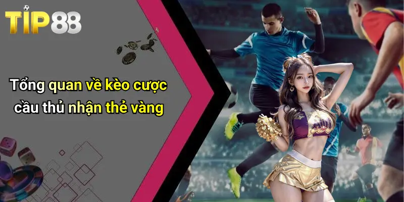 Kèo Cược Cầu Thủ Nhận Thẻ Vàng: Kinh Nghiệm Và Mẹo Bắt Kèo 1 Tổng quan về kèo cược cầu thủ nhận thẻ vàng