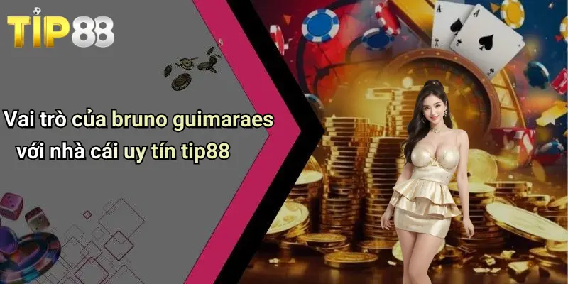 Bruno Guimaraes: Tiền Vệ Sáng Giá Cả Trên Sân Bóng Lẫn Kèo Cược 4 Vai trò của bruno guimaraes với nhà cái uy tín tip88