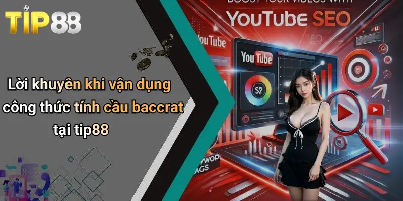 Lời khuyên khi vận dụng công thức tính cầu baccrat tại tip88