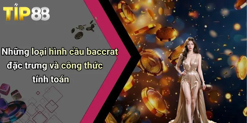 Những loại hình cầu baccrat đặc trưng và công thức tính toán